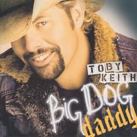 Toby Keith - Big Dog Daddy